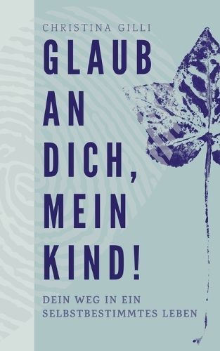 Glaub an Dich, Mein Kind! By Christina Gilli 9783758367120 (Paperback)