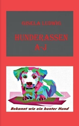 Hunderassen A-J By Gisela Ludwig 9783758370670 (Paperback)