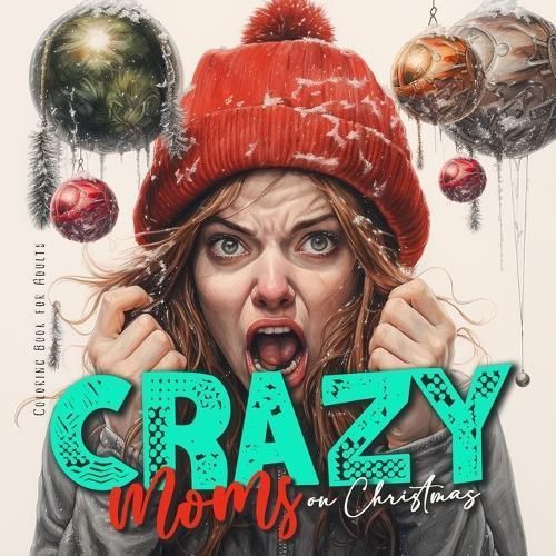 Crazy Moms on Christmas Coloring Book for Adults By Publishing