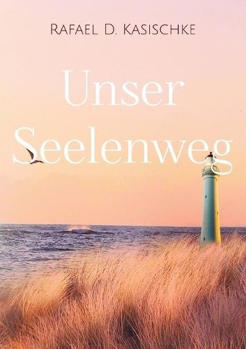 Unser Seelenweg By Rafael D Kasischke 9783759703866 (Paperback)