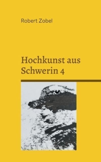 Hochkunst aus Schwerin 4 By Zobel 9783759715500 (Paperback)