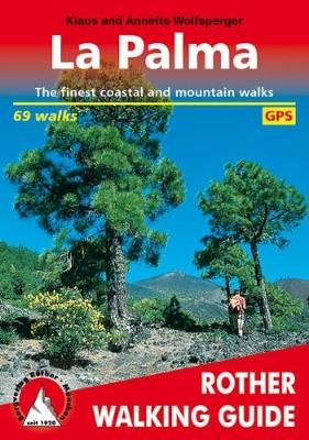 Walks on La Palma By Klaus Wolfsperger, Annette Miehle-Wolfsperger