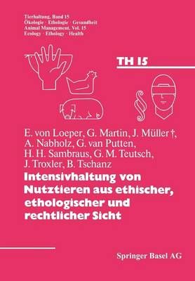 Intensivhaltung Von Nutztieren Aus Ethischer, Ethologischer Und Rechtlicher Sicht