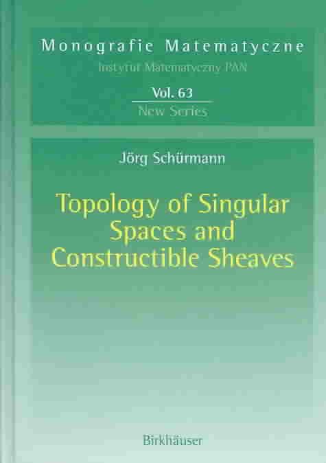 Topology of Singular Spaces and Constructible Sheaves 9783764321895