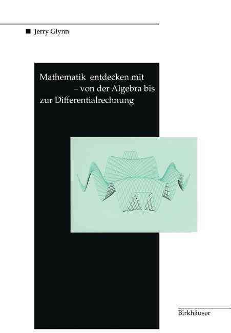 Mathematik Entdecken Mit DERIVE ? Von Der Algebra Bis Zur Differentialrechnung