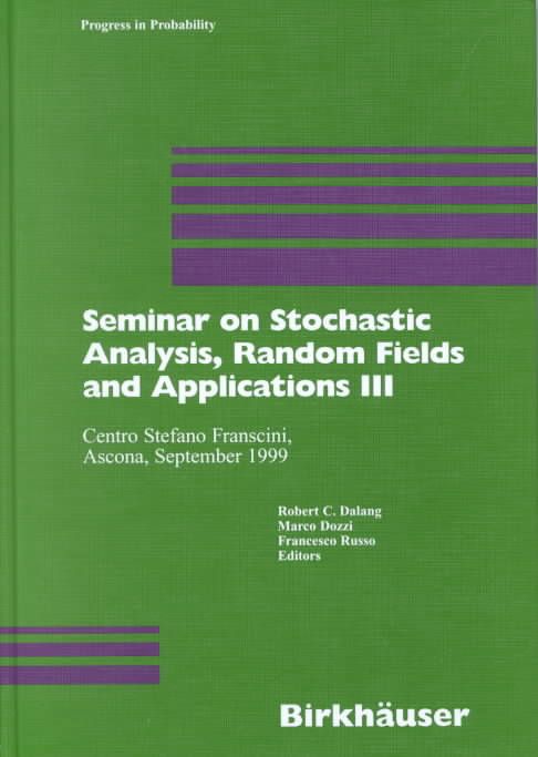 Seminar on Stochastic Analysis, Random Fields and Applications III
