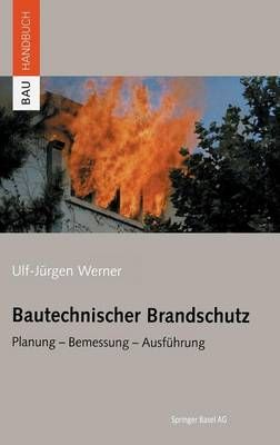Bautechnischer Brandschutz By Ulf-Jürgen Werner 9783764368920