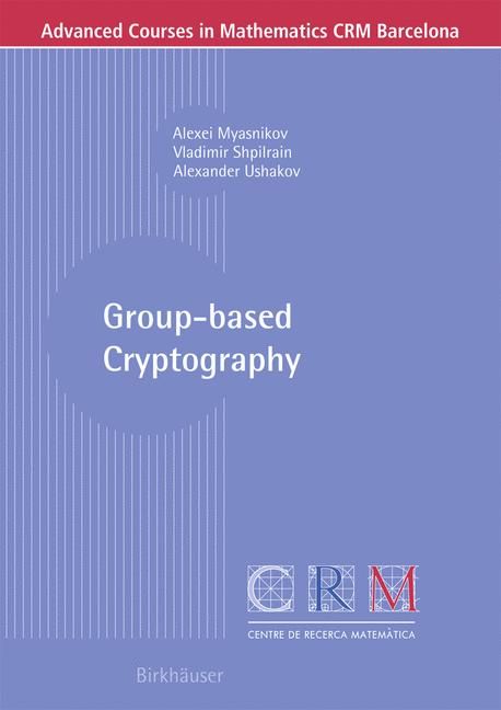 Group-Based Cryptography 9783764388263 (Paperback)