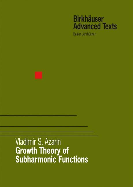 Growth Theory of Subharmonic Functions By Vladimir S. Azarin