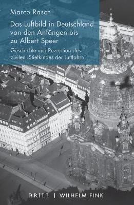 Luftbild in Deutschland Von Den Anfängen Bis Zu Albert Speer By Rasch