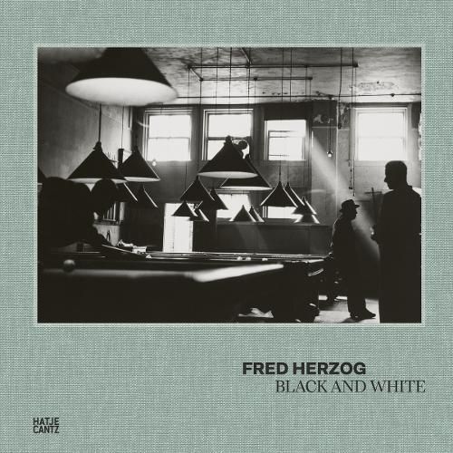 Fred Herzog - Black and White By Andy Sylvester (editor), Fred Herzog