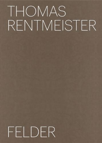 Thomas Rentmeister - Felder By Thomas Rentmeister (artist) (Hardback)