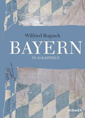 Bayern By Wilfried Rogasch 9783777424873 (Hardback)