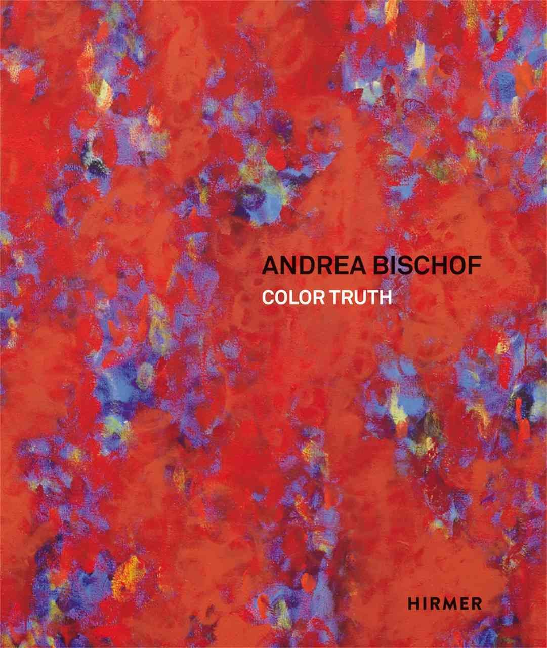 Andrea Bischof - Colour Truth 9783777426471 (Hardback)