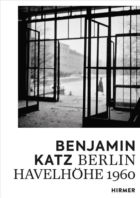 Benjamin Katz: Berlin Havelhöhe 1960 By Barbara Engelbach (Hardback)