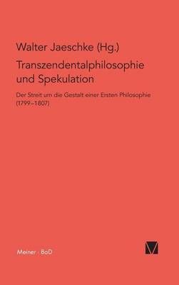 Transzendentalphilosophie und Spekulation By Jaeschke, Walter