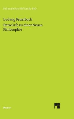 Entwurfe zu einer Neuen Philosophie By Ludwig Feuerbach 9783787310777
