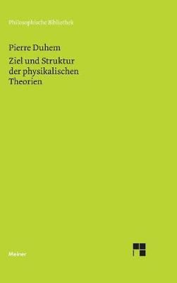 Ziel und Struktur der physikalischen Theorien By Duhem, Pierre