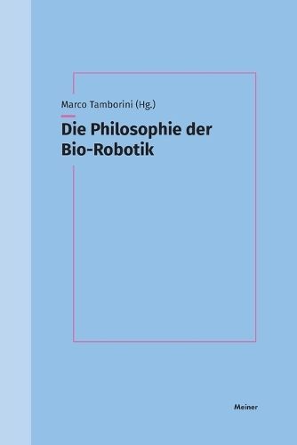 Philosophie der Bio-Robotik By Tamborini 9783787344314 (Paperback)