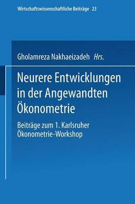 Neurere Entwicklungen in Der Angewandten Ökonometrie 9783790804577