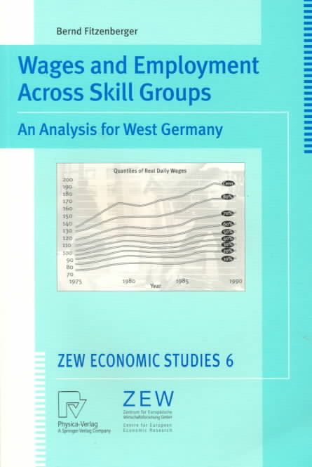Wages and Employment Across Skill Groups By Bernd Fitzenberger