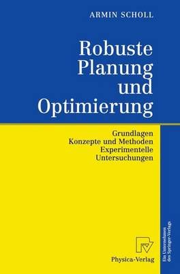 Robuste Planung Und Optimierung By Armin Scholl 9783790814088
