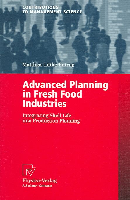 Advanced Planning in Fresh Food Industries By Matthias Lütke Entrup