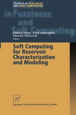 Soft Computing for Reservoir Characterization and Modeling (Paperback)