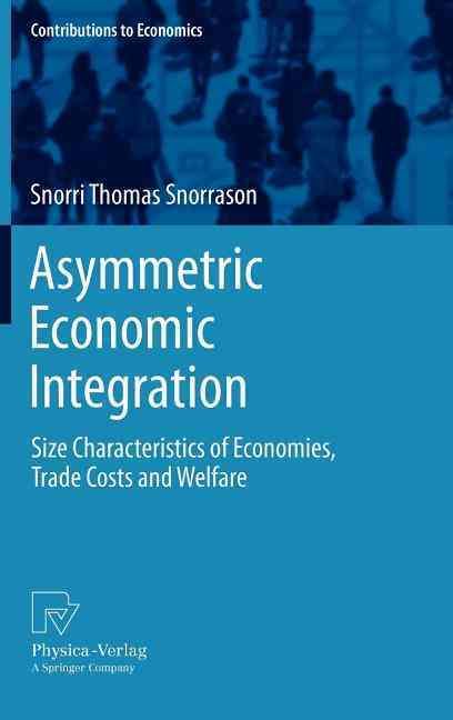 Asymmetric Economic Integration By Snorri Thomas Snorrason (Hardback)