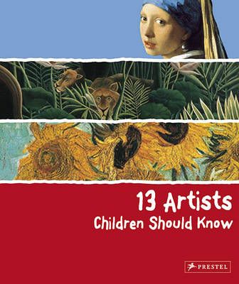 13 Artists Children Should Know By Angela Wenzel 9783791341736