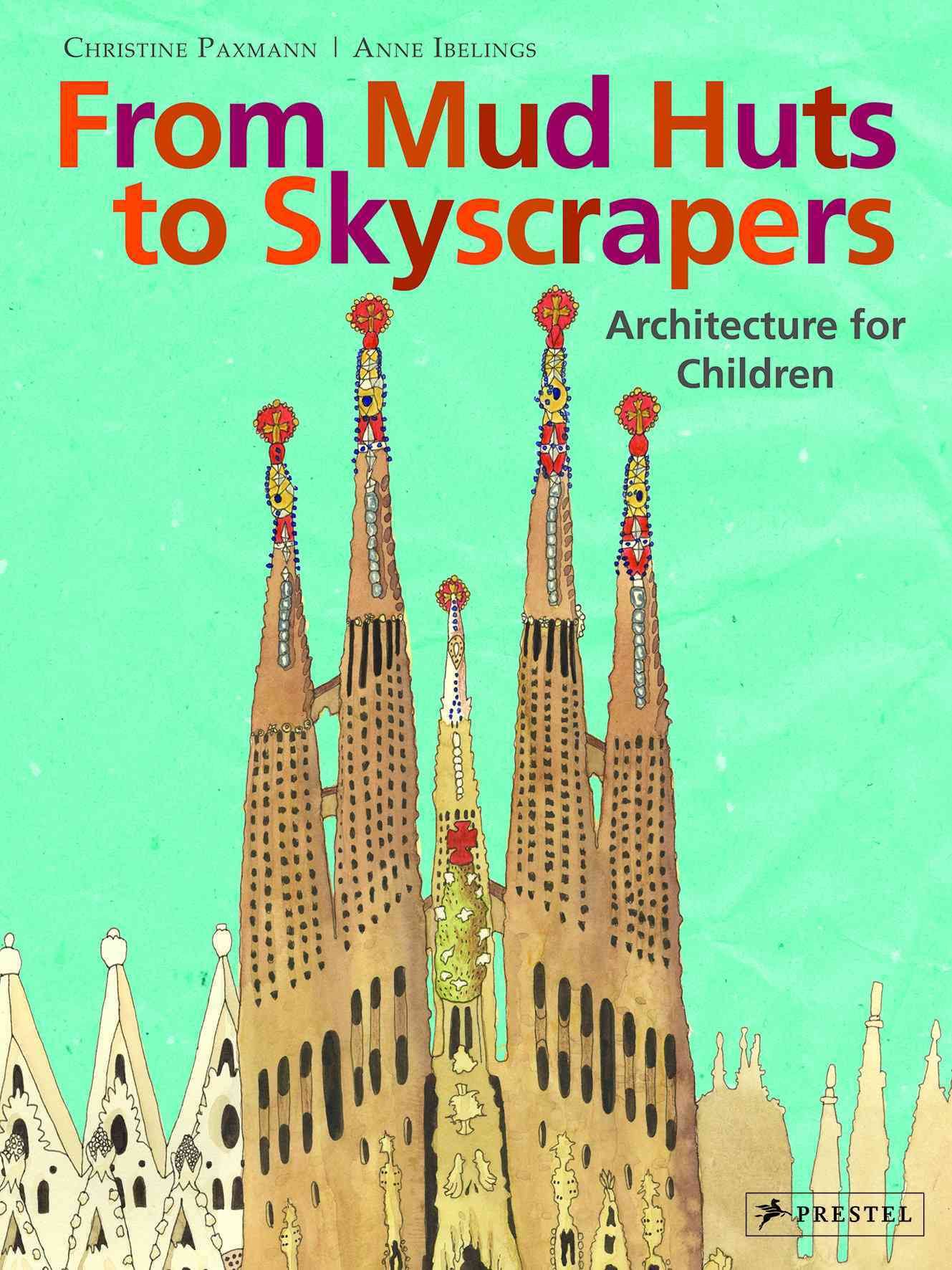 From Mud Huts to Skyscrapers By Christine Paxmann 9783791371139