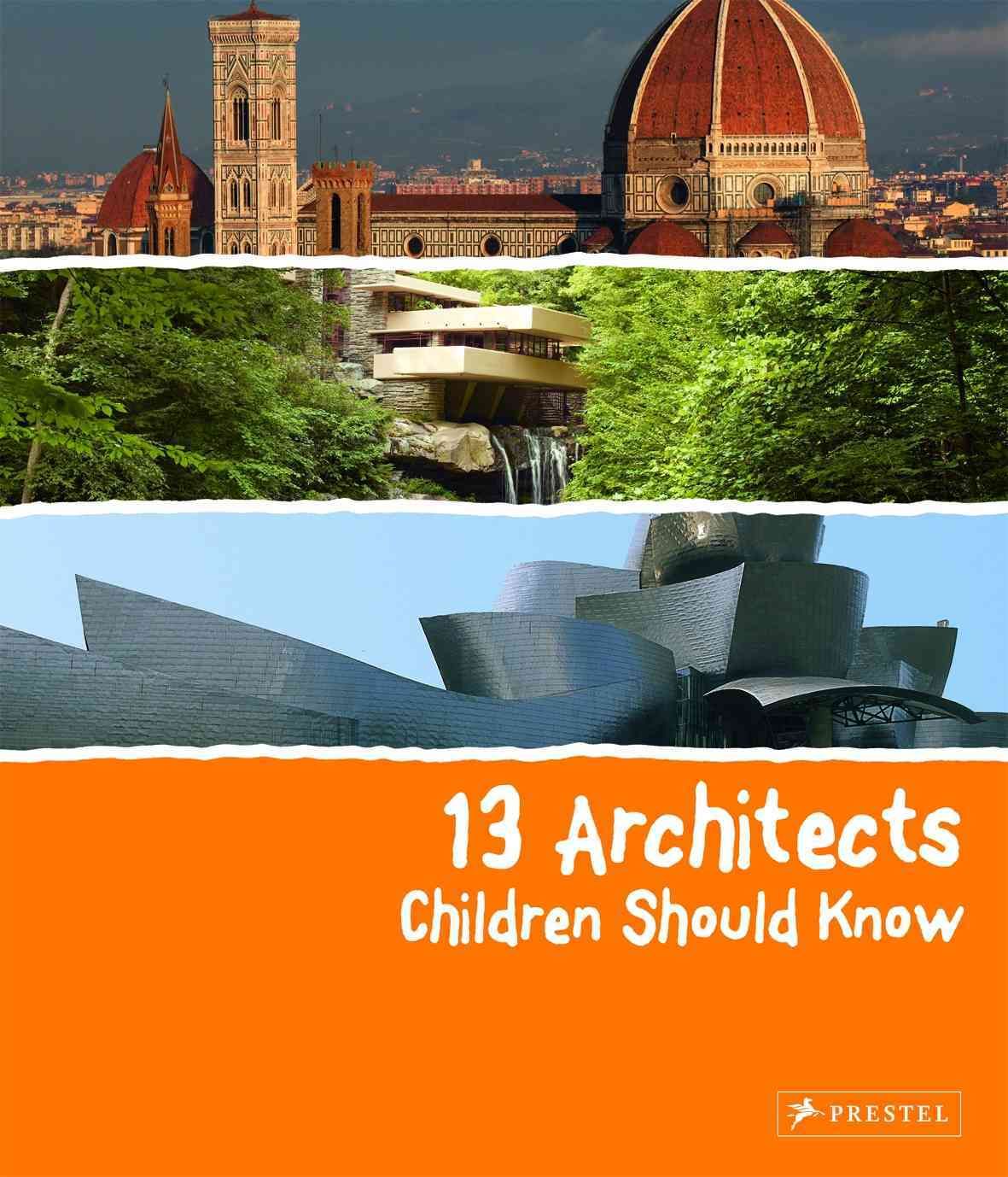 13 Architects Children Should Know By Florian Heine 9783791371849