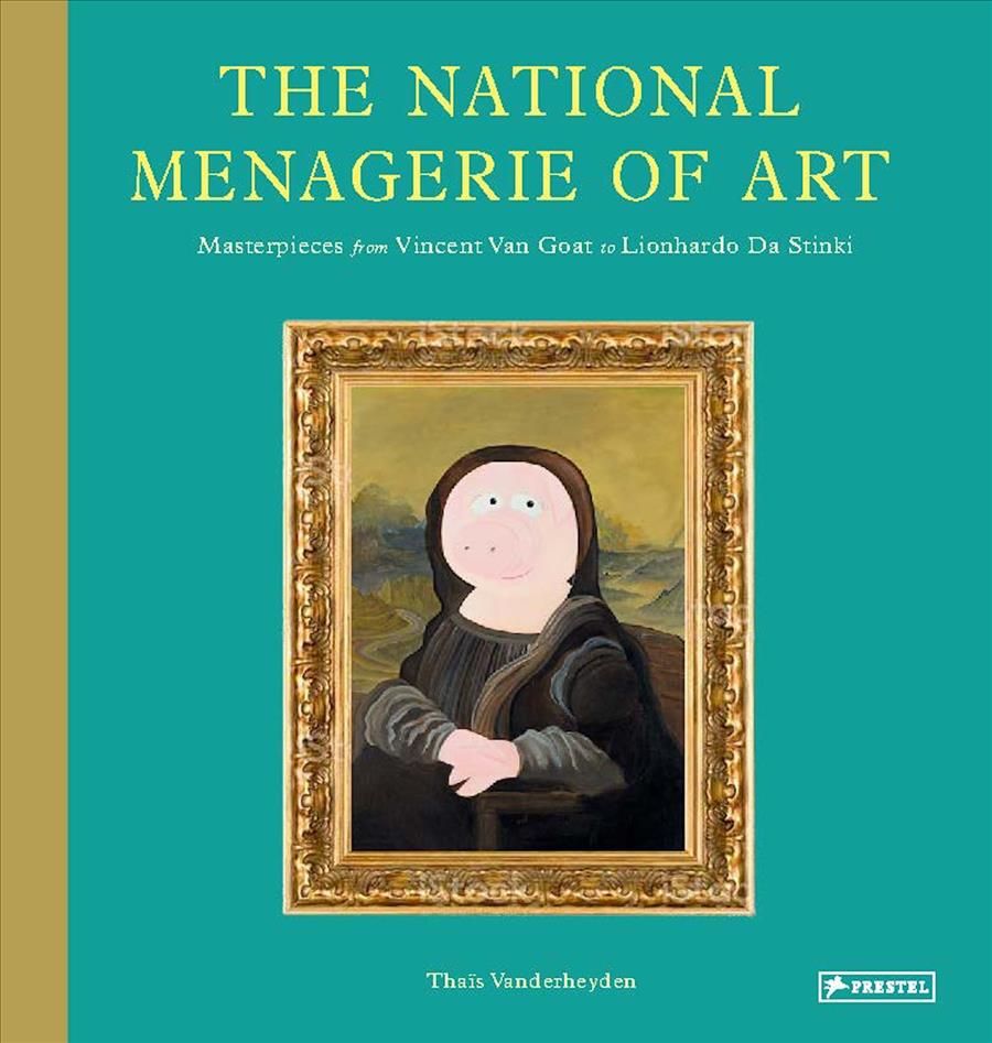 The National Menagerie of Art By Thaïs Vanderheyden 9783791375090