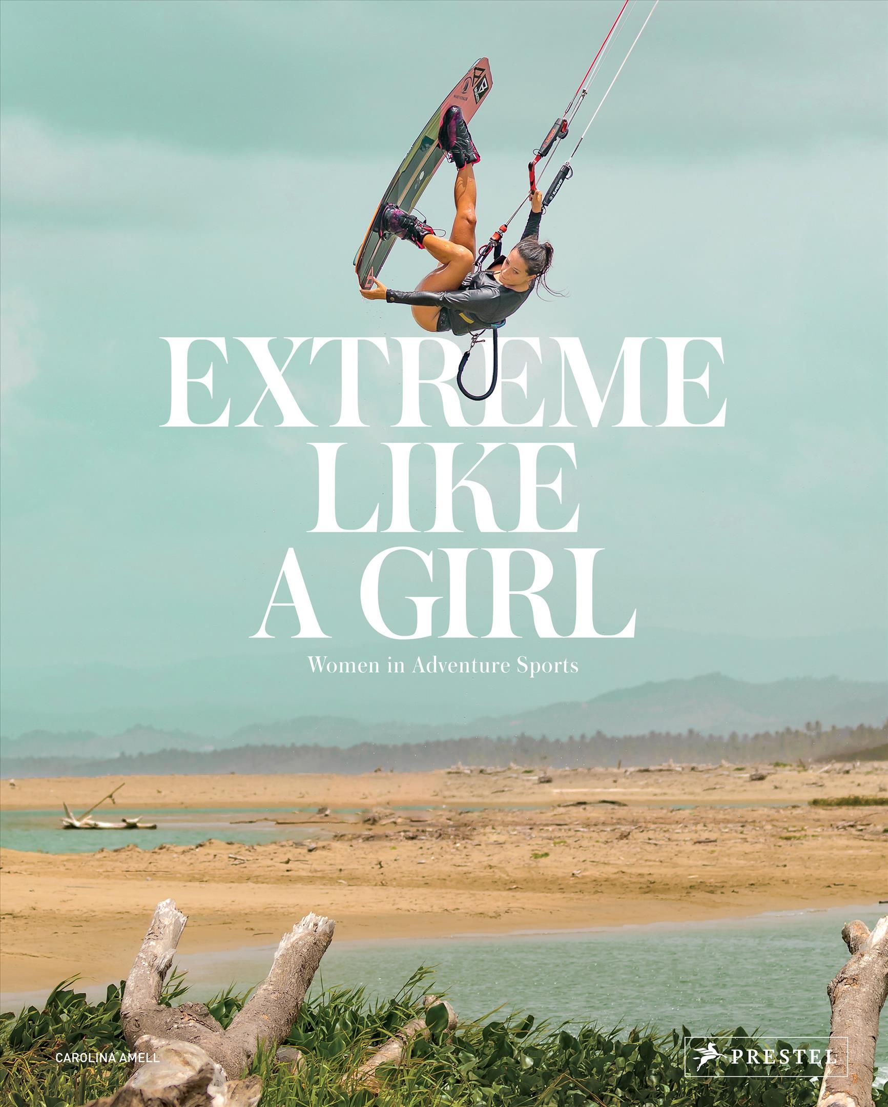 Extreme Like a Girl By Carolina Amell 9783791387857 (Hardback)