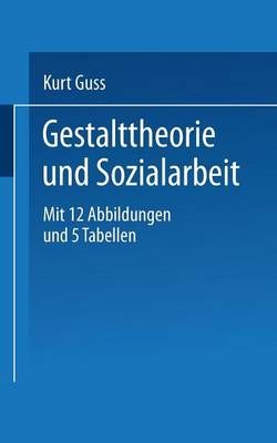 Gestalttheorie Und Sozialarbeit By K. Guss (editor) 9783798505155