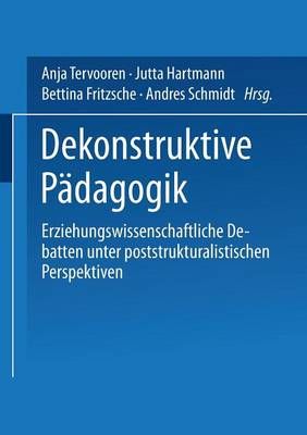 Dekonstruktive Pädagogik : Erziehungswissenschaftliche Debatten unter poststrukturalistischen Perspektiven