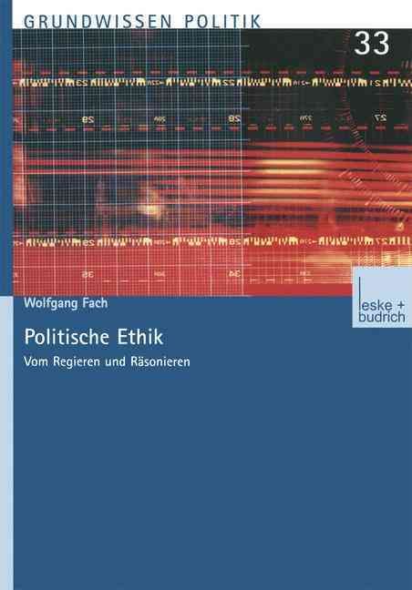 Politische Ethik : Vom Regieren und Räsonieren By Fach, Wolfgang