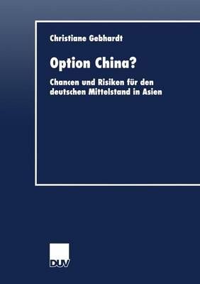 Option China? : Chancen und Risiken für den deutschen Mittelstand in Asien
