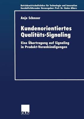 Kundenorientiertes Qualitäts-Signaling : Eine Übertragung auf Signaling in Produkt-Vorankündigungen