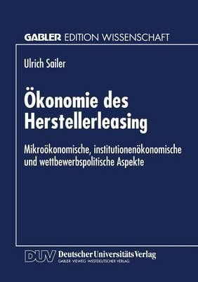 Ökonomie Des Herstellerleasing By Ulrich Sailer (co-author)