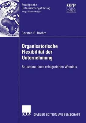Organisatorische Flexibilität Der Unternehmung By Carsten Brehm