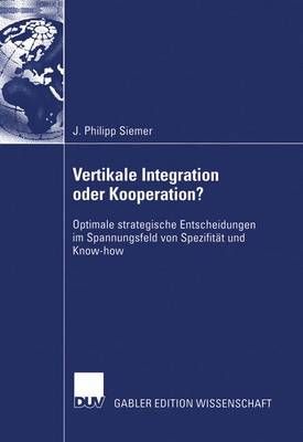 Vertikale Integration Oder Kooperation? By J. Philipp Siemer