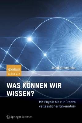 Was Können Wir Wissen? By Josef Honerkamp 9783827430519 (Hardback)