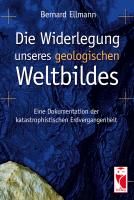 Die Widerlegung unseres geologischen Weltbildes By Ellmann, Bernard