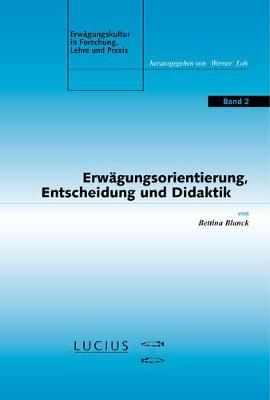 Erwägungsorientierung, Entscheidung und Didaktik By Blanck