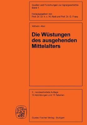 Die Wüstungen Des Ausgehenden Mittelalters By Gunther Abel (Hardback)