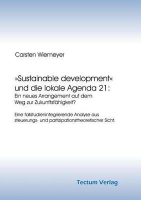 Sustainable development und die lokale Agenda 21 By Carsten Wiemeyer