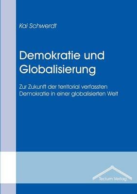 Demokratie und Globalisierung By Kai Schwerdt 9783828885172