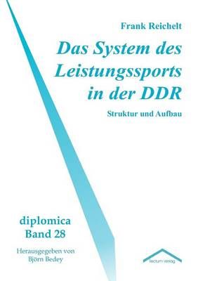 Das System des Leistungssports in der DDR By Frank Reichelt