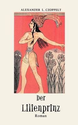 Der Lilienprinz By Alexander L Czoppelt 9783831132409 (Paperback)